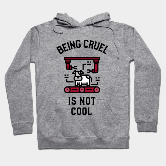 Being Cruel Is Not Cool Veganism Hoodie by OldCamp